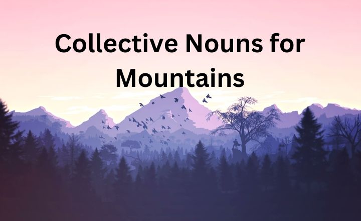 What is the Collective Nouns for Mountains