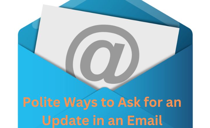 Polite Ways to Ask for an Update in an Email